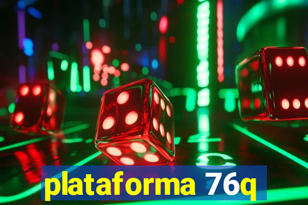 plataforma 76q